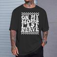 Retro Mother's Day On My Moms Last Nerve Mom Mama T-Shirt Gifts for Him