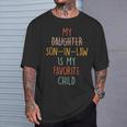 My Son In Law Is My Favorite Child Humor- Replaced Daughter T-Shirt Gifts for Him