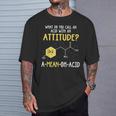 What Do You Call An Acid With An Attitude Problem Tシャツ 彼への贈り物