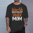 Worlds Bestest Work Mom Best Mother Sarcastic Apparel T-Shirt Gifts for Him