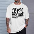 Feral Mama Mother's Day Sarcastic Feral Mom Life Motherhood T-Shirt Gifts for Him
