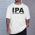Ipa Lot When I Drink Beer Drinking Tシャツ 彼への贈り物