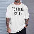Te Falta Calle Idea Urbana Divertida Cuello Camiseta unisex Regalos para él