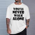 You'll Never Walk Alone Tシャツ 彼への贈り物