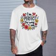 完璧なフローラルギフトアイデア I'm Perfect The Way I Am Tシャツ 彼への贈り物