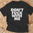 Don't Fuck With Me T-Shirt Cadeaux pour les vieillards