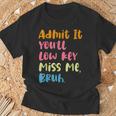 Admit It You'll Low Key Miss Me Bruh グラフィック教師 Tシャツ 高齢者への贈り物