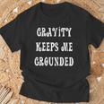 Gravity Keep Me Grounded。 長袖tシャツ Tシャツ 高齢者への贈り物