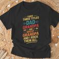 I Have Three Titles Dad And Grandpa 父の日 ビンテージtシャツ Tシャツ 高齢者への贈り物
