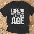 Iee No Good Reason To Act My Age Tシャツ 高齢者への贈り物