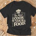 Be Nice I Cook Your Food クッキング クック シェフ 料理 面白い Tシャツ 高齢者への贈り物