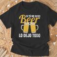 I Tu Me Dices Beer Lo Dejo Todo Cuello Camiseta unisex Regalos para ancianos