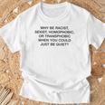 「Why Be Racistexist Homophobic Or Transphobic Be Quiet Tシャツ 高齢者への贈り物