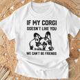 コーギー犬、私のコーギーがあなたを気に入らなければ、私たちはできません Tシャツ 高齢者への贈り物