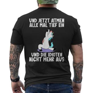 Und Jetzt Atmen Alle Tief Und Die Idioten Nicht Mehr T-Shirt mit Rückendruck - Geschenkecke