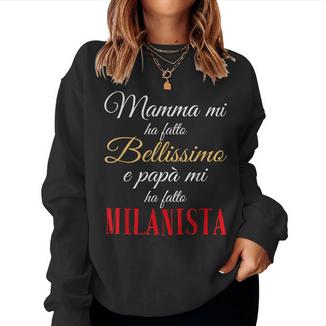 La Mamma Mi Ha Fatto Bellissimo Il Papà Milanista Calcio Women Sweatshirt - Novitaregali