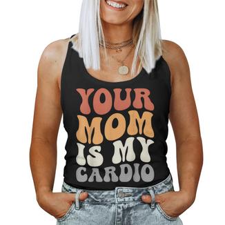 Your Mom Is My Cardio Groovy Palestra Allenamenti Regali Per Papà Canotta da donna - Novitaregali