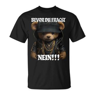 Bevor Du Fragst Nein Lustig Teddypruch T-Shirt - Geschenkecke