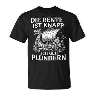 Die Rente Ist Knapp Ich Geh Plündern T-Shirt - Geschenkecke