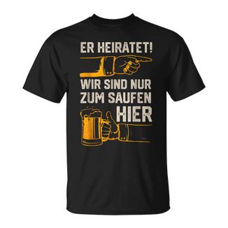 Er Heiratet Wirind Nur Zumaufen Hier Bier Jga T-Shirt - Geschenkecke