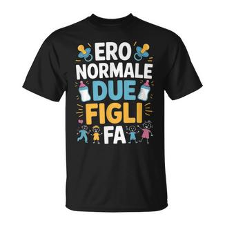 Ero Normale Due Figli Fa Papà Divertente Maglietta - Novitaregali