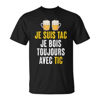Jeuis Tac Je Bois Toujours Avec Tic Assorti Humour Bière T-Shirt - Cadeauxyz