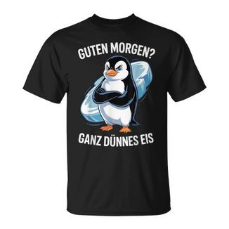 Lustiger Pinguin Morgenmuffel Guten Morgen Ganz Dünnes Eis T-Shirt - Geschenkecke