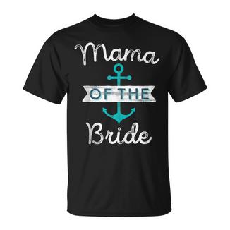 Mama Of The Bride Fun Mom Mother Nautical Wedding Favor T-Shirt - Monsterry
