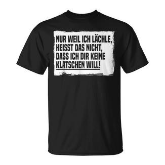 Nur Weil Ich Lächle Heisst Nicht Dir Keine Klatschen Will T-Shirt - Geschenkecke