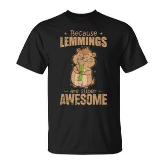 Porque Los Lemmingsonúper Impresionantes Roedores Camiseta unisex - Regaloses