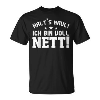 Sprüchetatement Mitpruch Halt's Maul Ich Binoll Nett T-Shirt - Geschenkecke