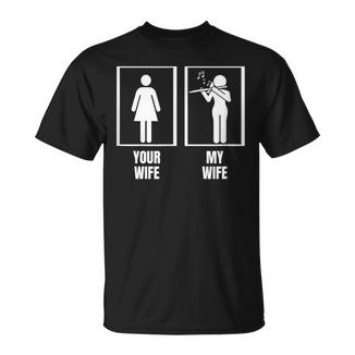 Your Wife My Wife Flûte Mari Drôle Flûtiste T-Shirt - Cadeauxyz
